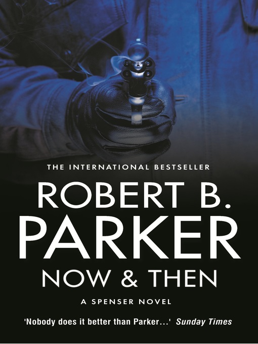 Title details for Now & Then by Robert B Parker - Available
